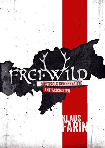  - Frei.Wild: Südtirols konservative Antifaschisten