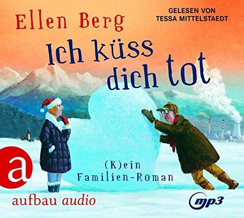  - Ich küss dich tot: (K)ein Familien-Roman - Gelesen von Tessa Mittelstaedt