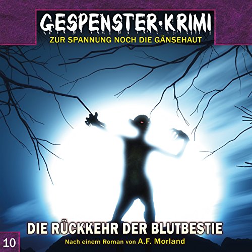  - Gespenster-Krimi 10: Die Rückkehr der Blutbestie