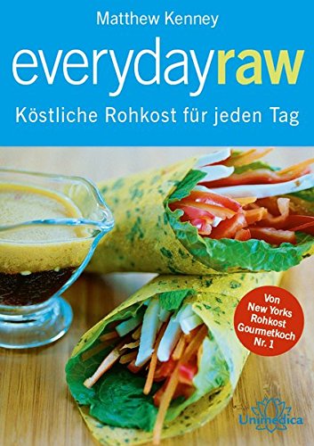  - Everyday Raw: Köstliche Rohkost für jeden Tag