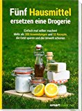  - Selber machen statt kaufen - Küche: 137 gesündere Alternativen zu Fertigprodukten, die Geld sparen und die Umwelt schonen