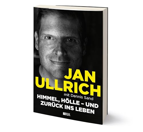 Ullrich, Jan, Sand, Dennis - Himmel, Hölle – und zurück ins Leben: Triumph und Tragödie des Ausnahmesportlers Jan Ullrich. Das Buch zur Prime Video Doku-Serie