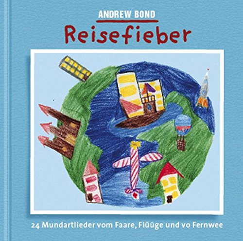 Bond , Andrew - Reisefieber - 24 Mundartlieder vom Faare, Flügge und vo Fernwee