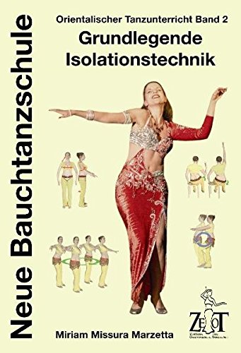  - Neue Bauchtanzschule: Orientalischer Tanzunterricht, 2: Grundlegende Isolationstechnik