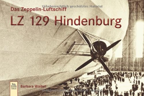  - Das Zeppelin-Luftschiff LZ 129 Hindenburg