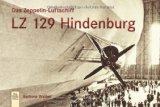  - LZ 129 Hindenburg: Luxusliner der Lüfte