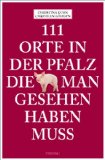  - 111 Orte in Rheinhessen, die man gesehen haben muss