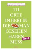 Seldeneck, Lucia Jay von / Huder, Caroline / Eidel - 111 Orte in Berlin, die man gesehen haben muss