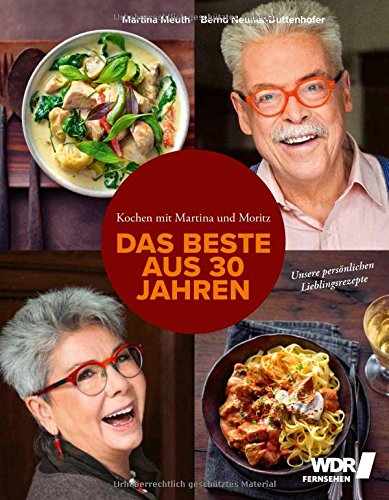  - Kochen mit Martina und Moritz - Das Beste aus 30 Jahren: Unsere Lieblingsrezepte