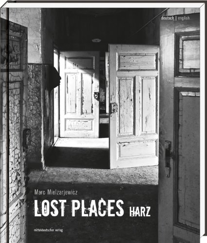  - Lost Places Harz: Bild-Text-Band