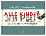  - Alle Kinder: Ein ABC der Schadenfreude