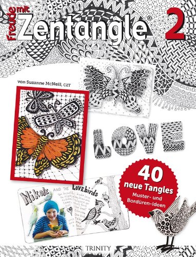  - Freude mit Zentangle® 2: 40 neue Tangles Muster und ^Stempel-Ideen