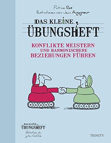  - Das kleine Übungsheft - Konflikte meistern und harmonischere Beziehungen führen (Bibliothek der guten Gefühle)