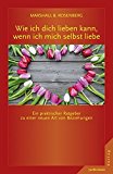 Rosenberg, Marshall B. - Konflikte Lösen durch gewaltfreie Kommunikation: Ein Gespräch mit Gabriel Seils