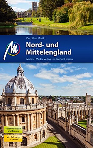  - Nord- und Mittelengland Reiseführer Michael Müller Verlag: Individuell reisen mit vielen praktischen Tipps.