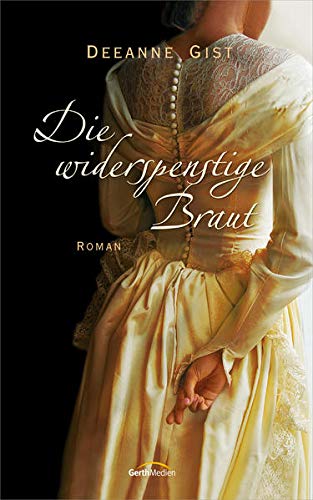 Gist, Deeanne - Die widerspenstige Braut