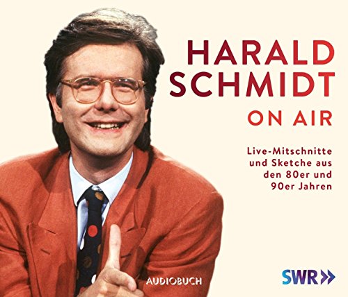 Schmidt , Harald - On Air - Live-Mitschnitte und Sketche aus den 80er und 90er Jahren