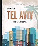  - Das TEL AVIV Reise-Kochbuch by NENI: Israelische Rezepte von Haya Molcho & ihren Söhnen. Orientalische Küche: Shakshuka, Hummus, Lamm mit Feigen, Kaktusfrucht-Sorbet