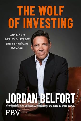 Belfort, Jordan - The Wolf of Investing -  Wie Sie an der Wallstreet ein Vermögen machen