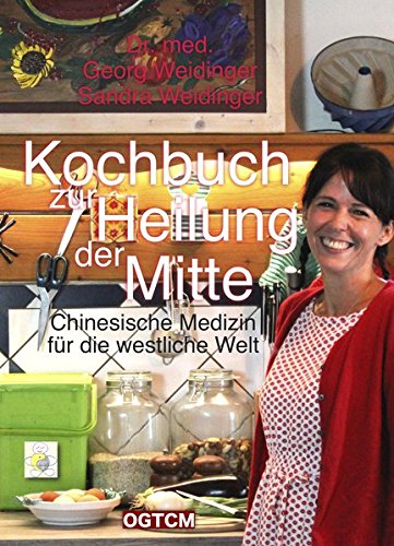  - Kochbuch zur Heilung der Mitte: Chinesische Medizin für die westliche Welt