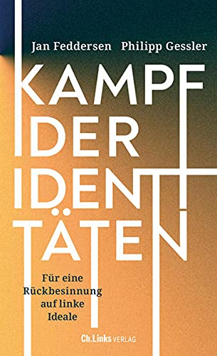 Feddersen, Jan & Gessler, Philipp - Kampf der Identitäten - Für eine Rückbesinnung auf linke Ideale