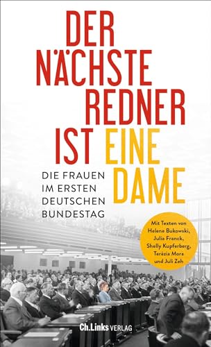 -- - Der nächste Redner ist eine Dame: Die Frauen im ersten Deutschen Bundestag