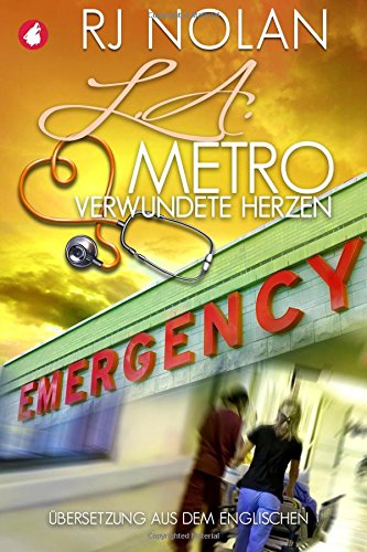  - L.A. Metro - Verwundete Herzen (L.A. Metro-Serie)