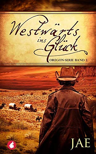  - Westwärts ins Glück: Band 2 (Oregon Serie, Band 2)