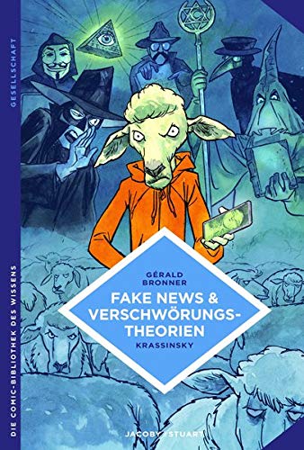  - Fake News und Verschwörungstheorien: Wie man Gerüchten nicht auf den Leim geht (Die Comic-Bibliothek des Wissens)