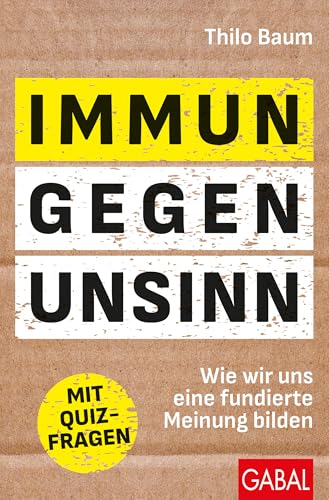 Baum, Thilo - Immun gegen Unsinn - Wie wir uns eine fundierte Meinung bilden