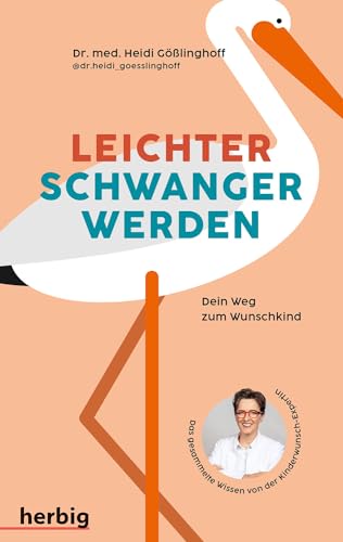 Gößlinghoff, Heidi - Leichter schwanger werden: Dein Weg zum Wunschkind; Das gesammelte Wissen von der Kinderwunschexpertin