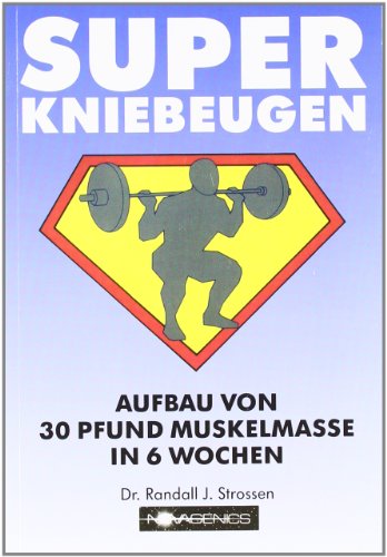  - Super Kniebeugen: Aufbau von 30 Pfund Muskelmasse in 6 Wochen