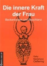  - Die innere Kraft der Frau: Beckenboden und Bauchtanz