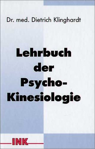 Klinghardt, Dietrich - Lehrbuch der Psycho-Kinesiologie: Ein neuer Weg in der psychosomatischen Medizin