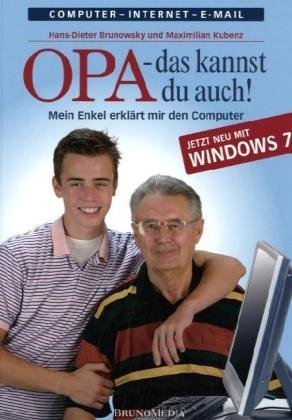  - Opa, das kannst Du auch! Mein Enkel erklärt mir den Computer. Jetzt neu mit Windows 7