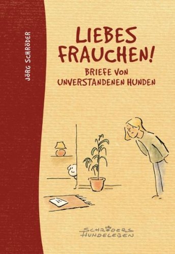  - Liebes Frauchen!: Briefe von unverstandenen Hunden