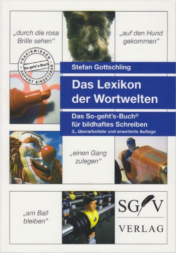  - Lexikon der Wortwelten: Das So-geht's-Buch für bildhaftes Schreiben