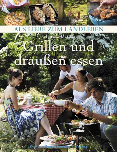  - Grillen und draußen essen (Aus Liebe zum Landleben)