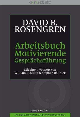  - Arbeitsbuch Motivierende Gesprächsführung: Trainingsmanual. Mit einem Vorwort von William R. Miller und Stephen Rollnick