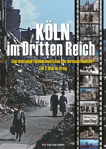  - Köln im Dritten Reich, DVD, Tl.3 : Köln im Krieg, 1 DVD