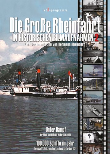  - Die große Rheinfahrt in historischen Filmaufnahmen 2