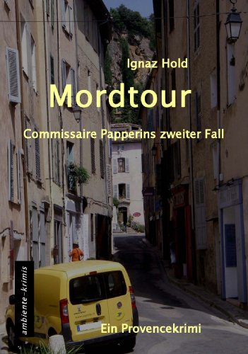  - Mordtour: Commissaire Papperins zweiter Fall - ein Provencekirimi