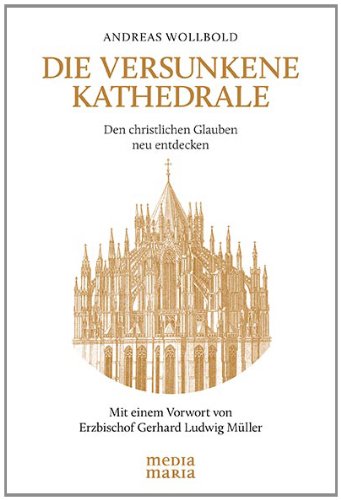  - Die versunkene Kathedrale: Den christlichen Glauben neu entdecken