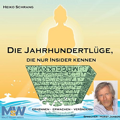  - Die Jahrhundertlüge, die nur Insider kennen - das Hörbuch: erkennen - erwachen - verändern