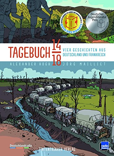 Hogh, A. / Mailliet, J. - Tagebuch 14/18 - Vier Geschichten aus Deutschland und Frankreich