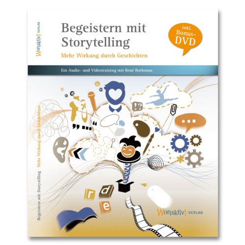  - Begeistern mit Storytelling - Mehr Wirkung durch Geschichten: 2 CDs und eine Bonus-DVD