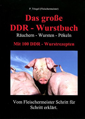  - Das große DDR-Wurstbuch: Räuchern-Wursten-Pökeln mit 100 DDR-Wurstrezepten