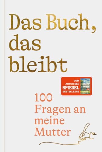 Schäfer, Stephan - Das Buch, das bleibt: 100 Fragen an meine Mutter | Vom Autor des SPIEGEL-Bestsellers 25 letzte Sommer (Lebensfragen)