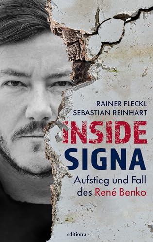 Fleckl, Rainer & Reinhart , Rainer - Inside Signa - Aufstieg und Fall des René Benko