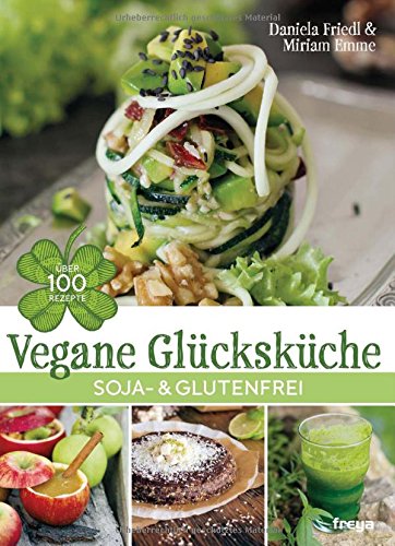  - Vegane Glücksküche: Soja- & glutenfrei